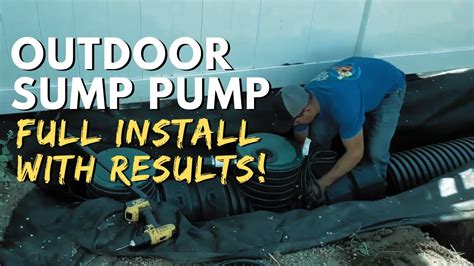 Outdoor Sump Pump Full Installation Explained With Results See It In