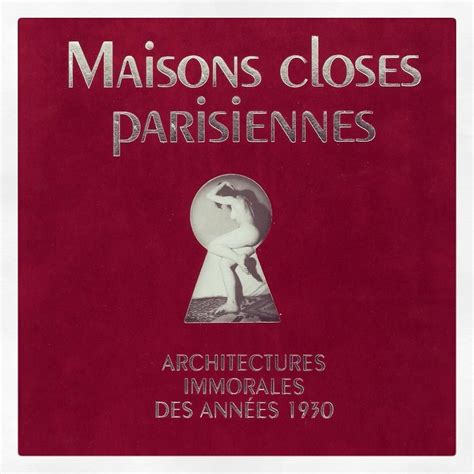 Deeply Fascinating Maison Closes Were The Legal Houses Of Ill