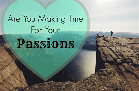 Are You Making Time For Your Passions One Salty Kiss