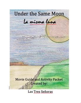 But in under the same moon, it's just the way the world works. La misma luna: Under the Same Moon Movie Guide & Activity ...