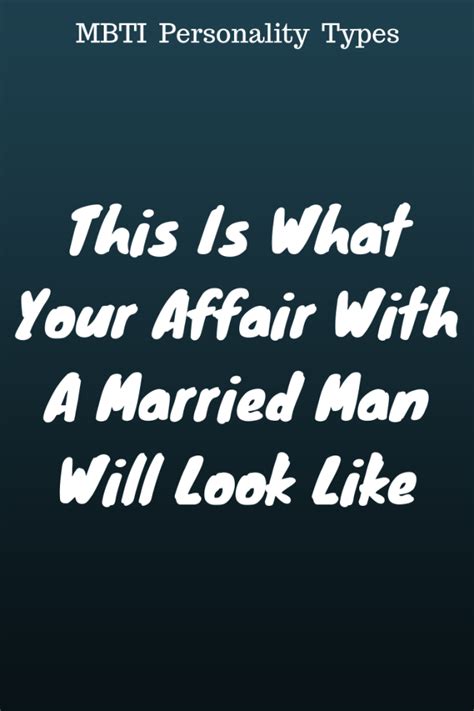 this is what your affair with a married man will look like married men married men who cheat