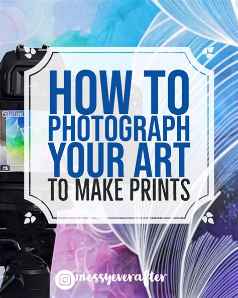 The Words How To Photograph Your Art To Make Prints Are Overlaided With