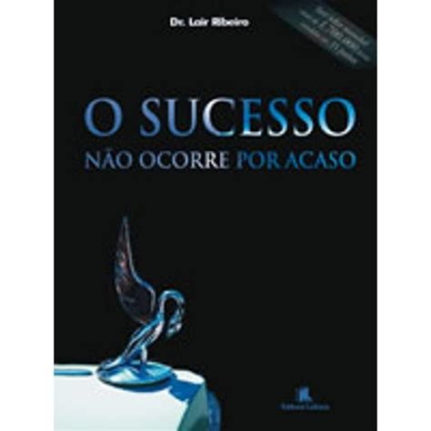 O Sucesso Não Ocorre Por Acaso