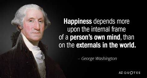 When the occasion proper for it shall arrive, i shall endeavor to express the high sense i entertain of this distinguished honor. George Washington quote: Happiness depends more upon the internal frame of a person's...