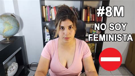 ¿por qué no soy feminista 8m youtube