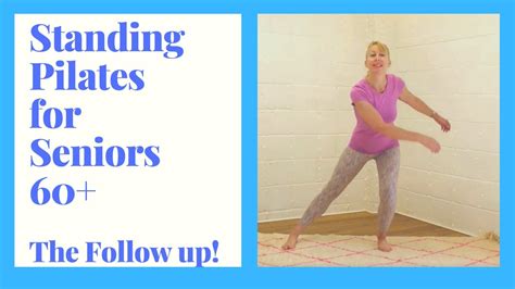 Standing Pilates For Seniors 30 Minutes Of Exercise To Increase