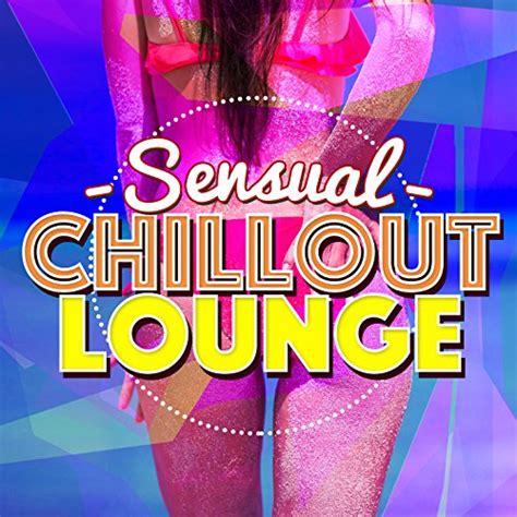 Play Sensual Chillout Lounge By Chillout Lounge Bar Music Buddha Ibiza Erotic Music Cafe
