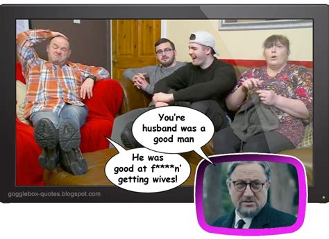 Gogglebox Quotes Series Episode The Malones On Mr Wilson