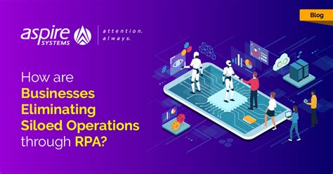 How Are Businesses Eliminating Siloed Operations Through Rpa Aspire