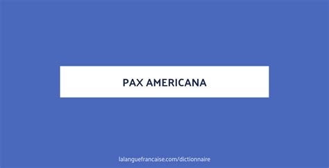 Définition De Pax Americana Dictionnaire Français