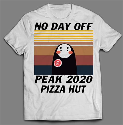 Following new government guidance availability of collection may vary by hut. No Day Off Peak 2020 Pizza Hut Shirt, hoodie, sweater ...