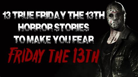 13 True Friday The 13th Horror Stories To Make You Fear Friday The 13th