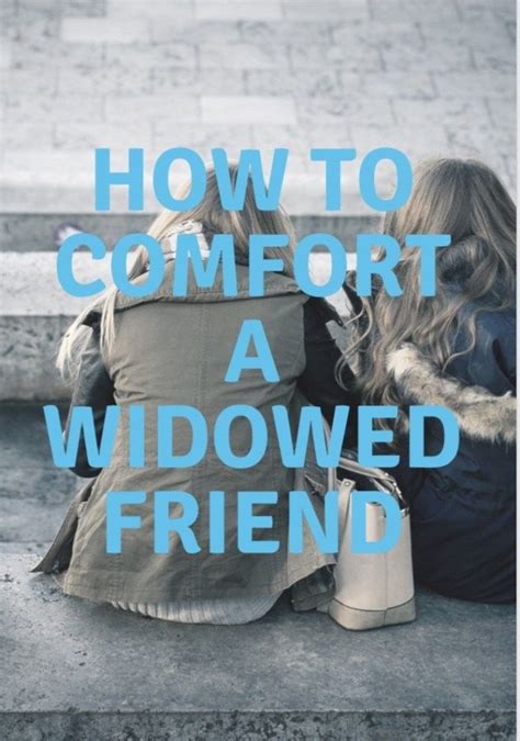 How To Comfort Your Widowed Friend Grieving Friend