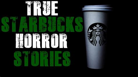 6 True Starbucks Creepy Encounter Stories Horror Stories Youtube