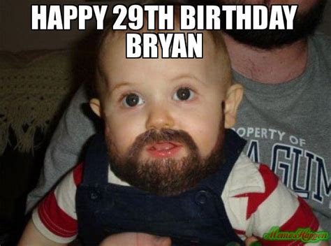 Happy 29th Birthday Bryan Meme Memeshappen