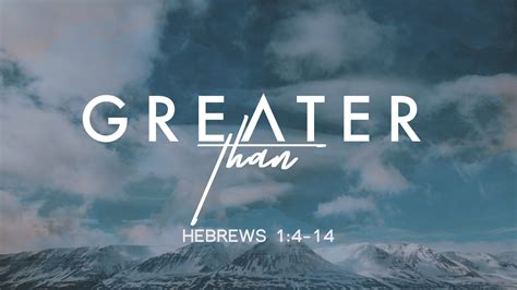 Hebrews 1:4-14, Greater Than - West Palm Beach church of Christ