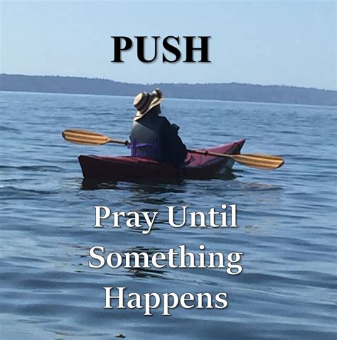 Push Pray Until Something Happens Stronghold Ministry Stronghold