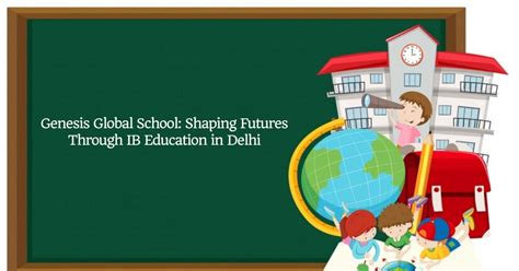 Genesis Global School Shaping Futures Through Ib Education In Delhi