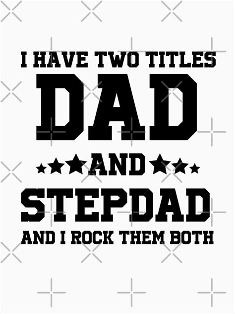 Step Dad I Have Two Titles Dad And Step Dad And I Rock Them Both Best Step Dad Ts For