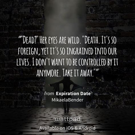 Most of the time there. Expiration Date (Books 1 and 2) - Questions | Wattpad quotes, Book quotes, Wattpad books