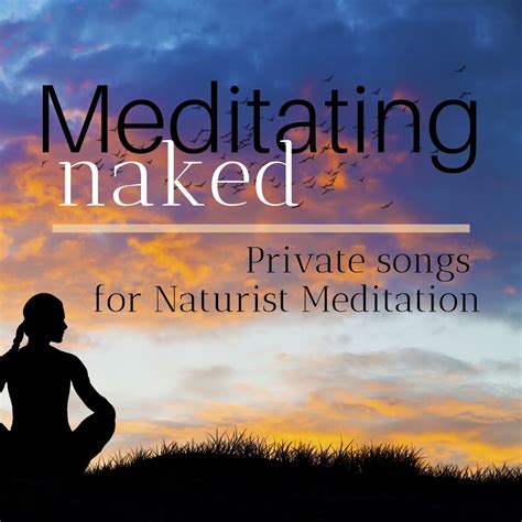 Meditating Naked Private Songs For Naturist Meditation Album By