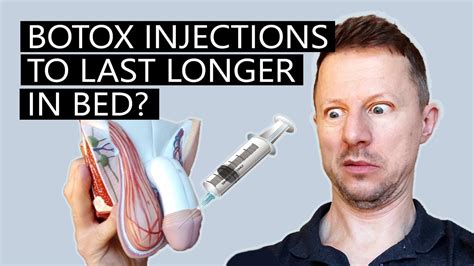 botox penile injections to last longer in bed it s a thing youtube