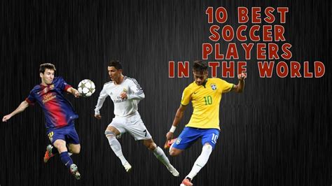 Top Ten Best Footballers In The World 2018 Best Soccer Players