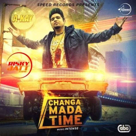 Changa Mada Time A Kay Mp3 Song Download Mr Jattim