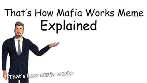Internet users that woke up in the early days of 2019 might have noticed a surge of a very peculiar phrase: That's How Mafia Works Meme Explained [Level 35 Boss ...