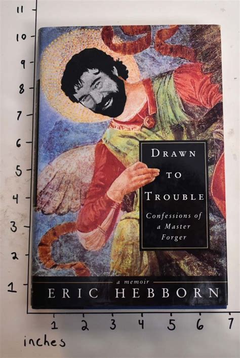 Drawn To Trouble Confessions Of A Master Forger Eric Hebborn