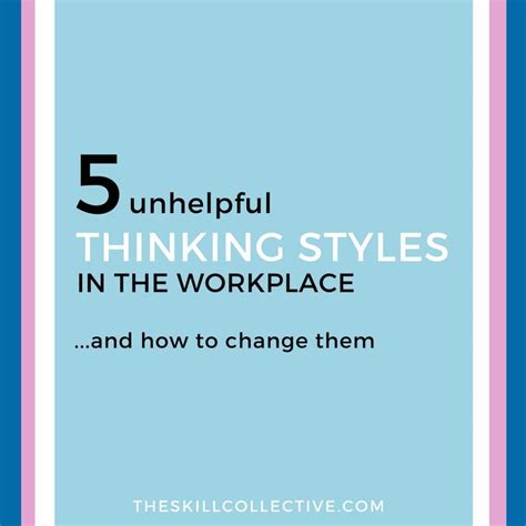5 Unhelpful Thinking Styles In The Workplace And How To Change Them
