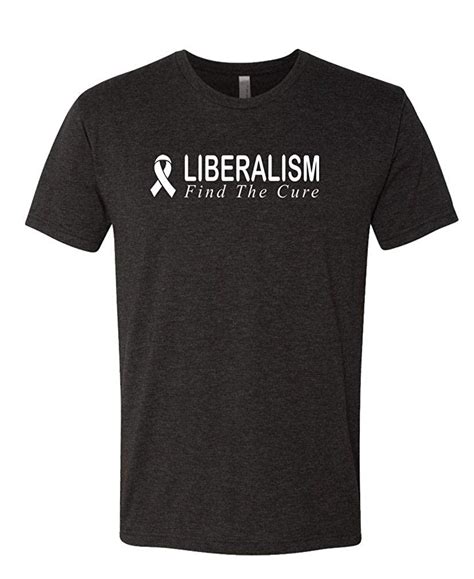 Liberalism Find The Cure Conservative S T Shirt 2040 Pilihax
