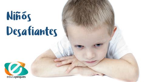 Niños desafiantes ¡6 Consejos para no desespérate con ellos!