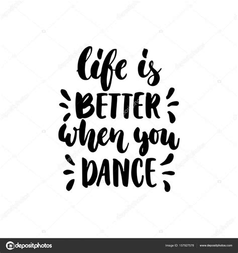 Life Is Better When You Dance Hand Drawn Dancing
