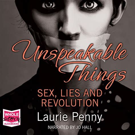 Unspeakable Things Sex Lies And Revolution Audio Download Laurie