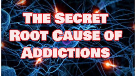 The Secret Root Cause Of Addiction Youtube