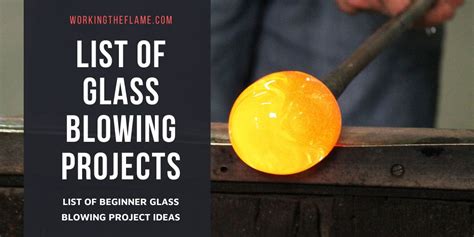 List Of Beginner Glass Blowing Projects 2024 [with Videos] Working The Flame