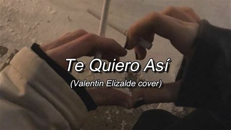 Luis Sosa Te Quiero Así Valentín Elizalde Cover Youtube