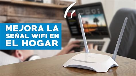 C Mo Mejorar La Se Al Wifi En Tu Casa Youtube
