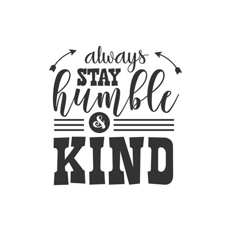 Always Stay Humble And Kind Inspirational Quote Lettering Typography