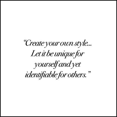 “create Your Own Style Let It Be Unique For Yourself And Yet Identifiable For Others” Dame