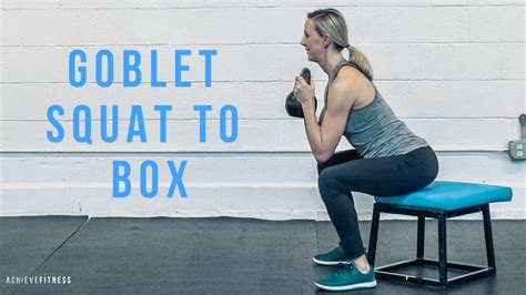 Goblet Squat To Box Youtube