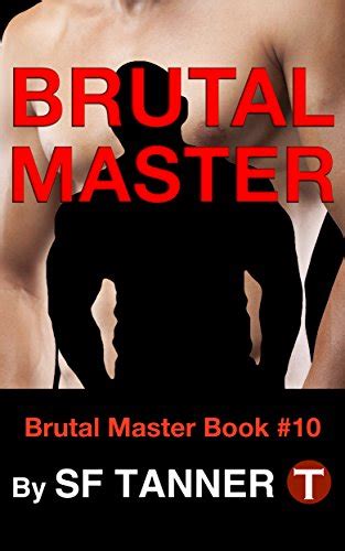 Brutal Master Brutal Master Gay Bdsm Book Ebook Tanner S F