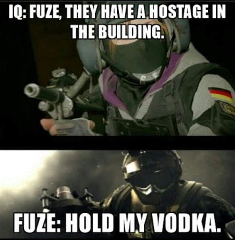 Typical Fuze With A Vodka Twist Rainbow Meme Rainbow Six Siege Memes