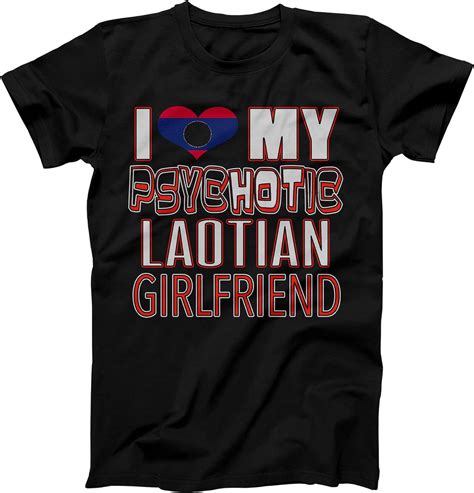 funny i love my psychotic laotian girlfriend heritage native imigrant t shirt clothing
