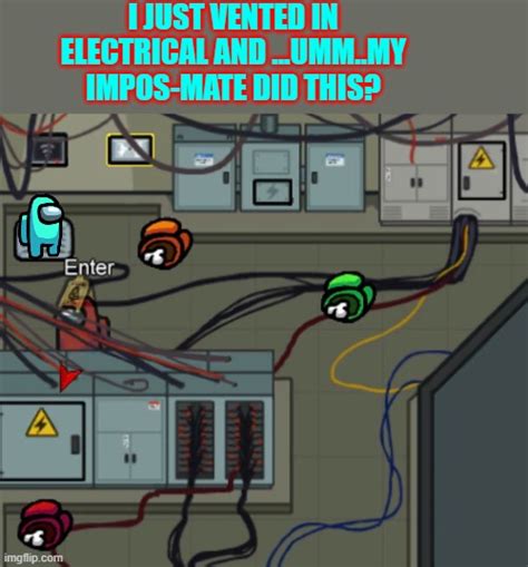 Electrical In Among Us Be Like Imgflip