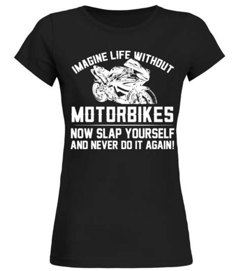 Imagine Life Without Motorbikes Round Neck T Shirt Woman Shirts