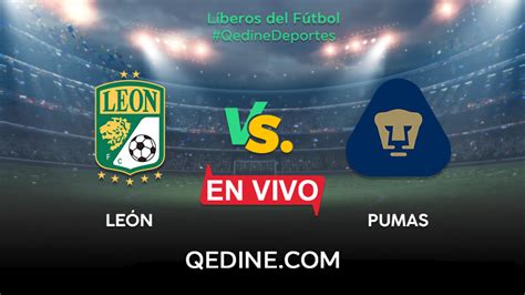 Le N Vs Pumas En Vivo Horarios Y Canales Tv D Nde Ver El Partido Por