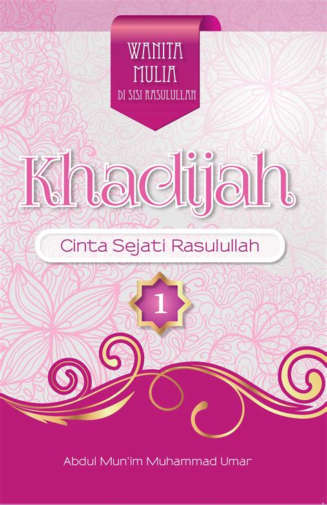 BUKU KHADIJAH; Cinta Sejati Rasulullah - Republika Penerbit