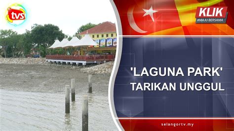 The northern counterpart of this island bustles with rapid urbanisation and commercial developments, with the movements of import and export cargoes. 'Laguna Park' tarikan unggul - TVSelangor
